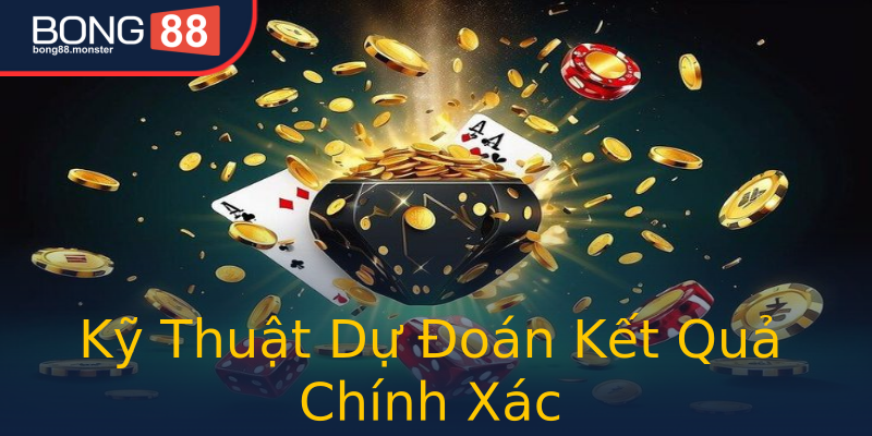Kỹ Thuật Dự Đoán Kết Quả Chính Xác Kỹ Thuật Dự Đoán Kết Quả Chính Xác